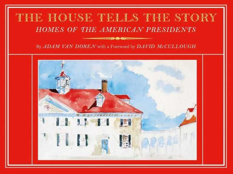 Book By Childs Gallery: The House Tells The Story: Homes Of The American Presidents
